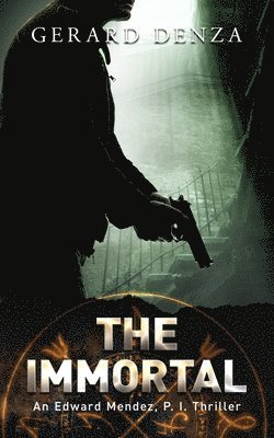 The Immortal: An Edward Mendez, P. I. Thriller 1