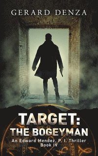 bokomslag Target: The Bogeyman: An Edward Mendez, P. I. Thriller