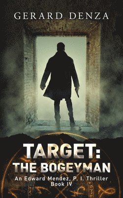 Target: The Bogeyman: An Edward Mendez, P. I. Thriller 1