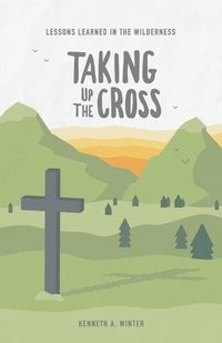 bokomslag Taking Up The Cross