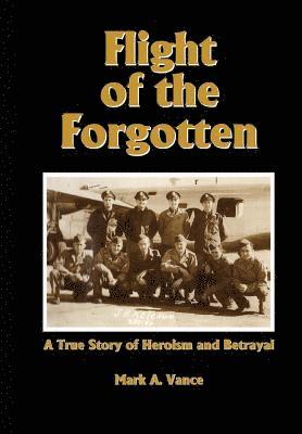 bokomslag Flight of the Forgotten: A True Story of Heroism and Betrayal