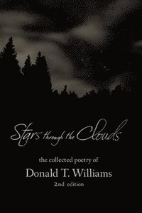 bokomslag Stars Though the Clouds: The Collected Poetry of Donald T. Williams