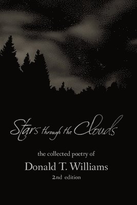 Stars Though the Clouds: The Collected Poetry of Donald T. Williams 1