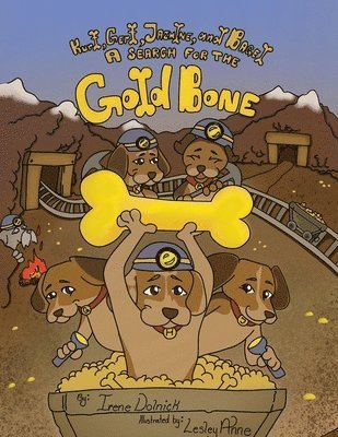 Kurt, Gert, Jazmine, and Bagel: A Search for the Gold Bone 1