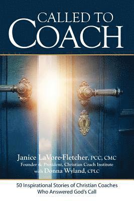 Donna Wyland, Janice Lavore-Fletcher - Called to Coach: 50 Inspirational Stories of Christian Coaches Who Answered God, Häftad