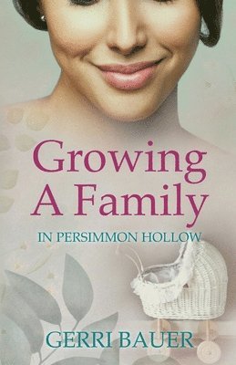 bokomslag Growing a Family in Persimmon Hollow: Persimmon Hollow Legacy Series Book 3