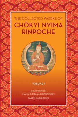 Chkyi Nyima Rinpoche, Chökyi Nyima Rinpoche, Rinpoche  Chökyi Nyima, Rinpoche Chökyi Nyima - Collected Works of Chokyi Nyima Rinpoche Volume I, Häftad