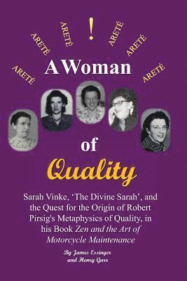 A Woman of Quality Sarah Vinke, 'the Divine Sarah', and the Quest for the Origin of Robert Pirsig's Metaphysics of Quality,: The Quest for the Origin 1