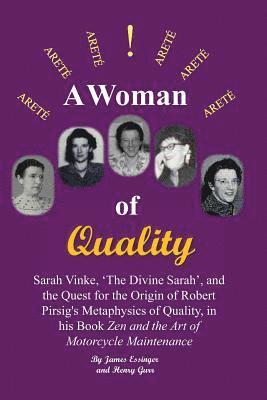A Woman of Quality Sarah Vinke, 'the Divine Sarah', and the Quest for the Origin of Robert Pirsig's Metaphysics of Quality,: The Quest for the Origin