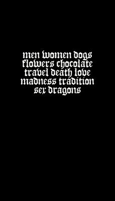 Men Women Dogs Flowers Chocolate Travel Death Love Madness Tradition Sex Dragons 1