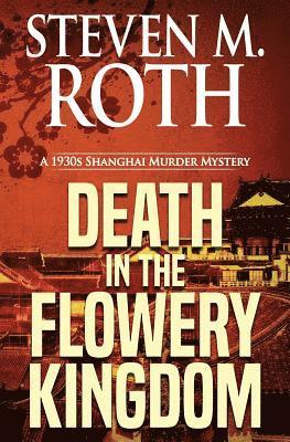 Death in the Flowery Kingdom: A 1930s Shanghai Murder Mystery 1