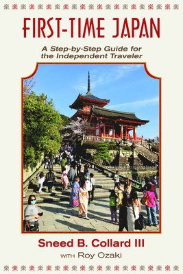 Sneed B. Collard III - First Time Japan: A Step-By-Step Guide for the Independent Traveler, Häftad