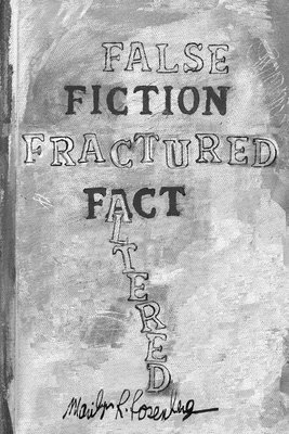 Marilyn R. Rosenberg - False Fiction Fractured Fact Altered, Häftad