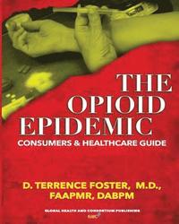 bokomslag The OPIOID EPIDEMIC CONSUMERS and HEALTHCARE GUIDE