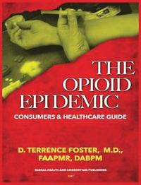 bokomslag The Opioid Epidemic Consumers & Healthcare Guide