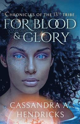 Cassandra a Hendricks, Cassandra a. Hendricks, Cassandra A., Hendricks, Cassandra A. Hendricks, Annetta Ribken, Richard Crasta, Annetta, Ribken - For Blood & Glory, Häftad
