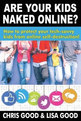 bokomslag Are Your Kids Naked Online?: How to protect your tech-savvy kids from online self-destruction!