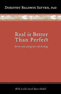 bokomslag Real is Better than Perfect: Stories and saying for self-healing