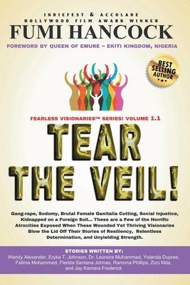 Tear the Veil 1.1: 19 Extraordinary Visionaries Help Other Women Break their Silence by Sharing their Stories and Reclaiming their Legacy 1