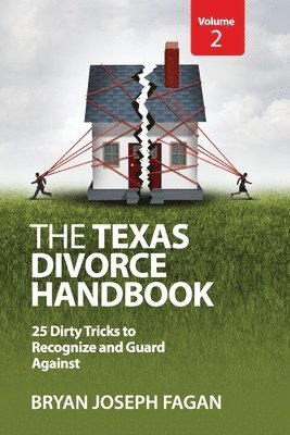 The Texas Divorce Handbook Volume 2: 25 Dirty Tricks to Recognize and Guard Against