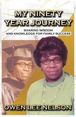 My Ninety Year Journey: Sharing Wisdom and Knowledge for Family Success 1