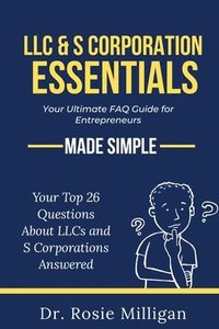 bokomslag LLC & S Corporation Essentials: Your Ultimate FAQ for Entrepreneurs MADE SIMPLE: