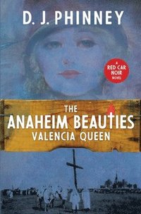bokomslag The Anaheim Beauties Valencia Queen