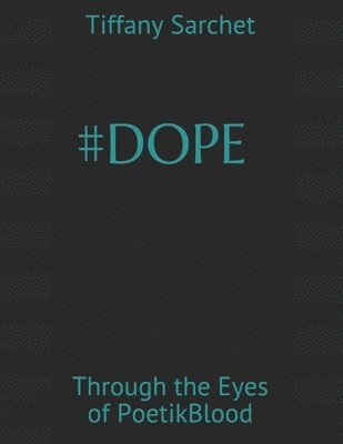 #Dope: Through the Eyes of PoetikBlood 1