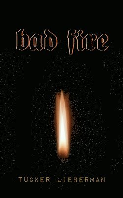 Tucker Lieberman - Bad Fire, Häftad