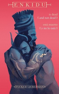 Tucker Lieberman - Enkidu Is Dead and Not Dead / Enkidu está muerto y no lo está, Häftad