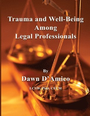 Dawn D'Amico - Trauma and Well-Being Among Legal Professionals, Häftad