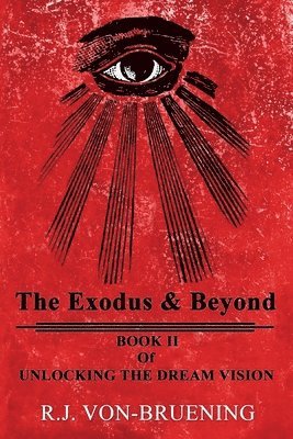 bokomslag The Exodus & Beyond: Book II of UNLOCKING the DREAM VISION