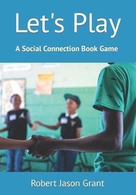Robert Jason Grant - Let's Play: A Social Connection Book Game, Häftad