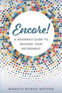 bokomslag Encore!: A Boomer's Guide to Rocking Your Retirement