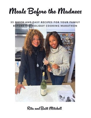 Britt A Mitchell, Rita P Mitchell, Britt A. Mitchell, Rita P. Mitchell - Meals Before the Madness, Häftad
