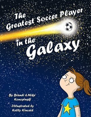 Brandi Konopinski, Mike Konopinski - Greatest Soccer Player In The Galaxy, Häftad
