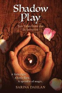 bokomslag Shadow Play: Ten Tales from the In-Between
