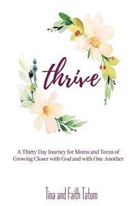bokomslag Thrive: A 30 Day Journey Moms and Teens of Growing Closer with God and with One Another