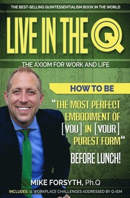 Live in the Q: The Axiom for Work and Life