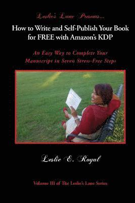 How to Write and Self-Publish Your Book for Free with Amazon's Kdp: An Easy Way to Complete Your Manuscript in Seven Stress-Free Steps 1