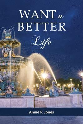 Annie P Jones - Want a Better Life, Häftad