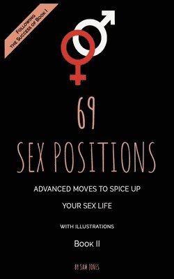 bokomslag 69 Sex Positions. Advanced Moves to Spice Up Your Sex Life (with illustrations). Book II