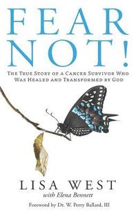 bokomslag Fear Not!: The True Story of a Cancer Survivor Who Was Healed and Transformed by God