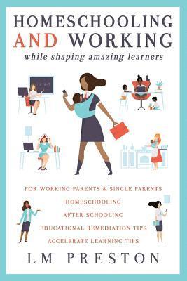Homeschooling and Working While Shaping Amazing Learners 1