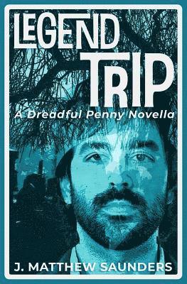 Legend Trip: A Dreadful Penny Novella 1