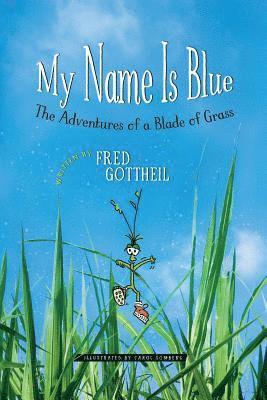 bokomslag My Name Is Blue: The Adventures of a Blade of Grass