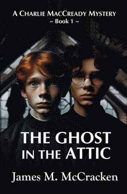 James M McCracken - Ghost in the Attic, Häftad