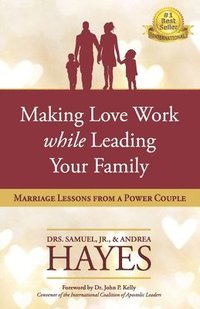 bokomslag Making Love Work While Leading Your Family: Marriage Lessons from a Power Couple