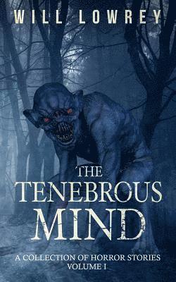 The Tenebrous Mind 1