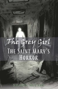 bokomslag The Saint Mary's Horror: The Grey Girl, Book 3
